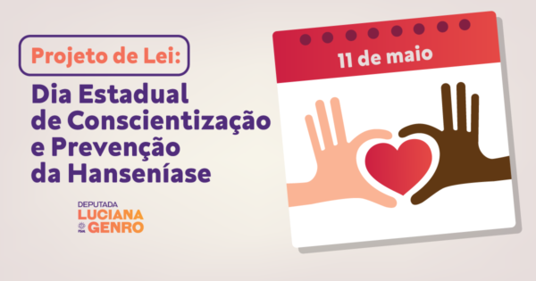 Luciana Genro propõe Dia Estadual de Conscientização e Prevenção da Hanseníase