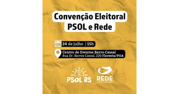 Convenção do PSOL e da Rede oficializará nomes de Pedro Ruas e Neiva Lazzarotto ao governo do RS e Roberto Robaina para o Senado