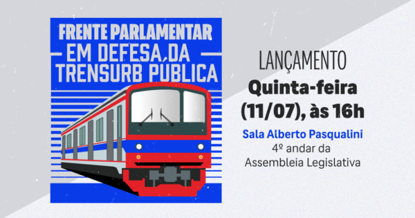 Frente Parlamentar em Defesa da Trensurb Pública, proposta por Luciana Genro, é instalada na Assembleia Legislativa do RS