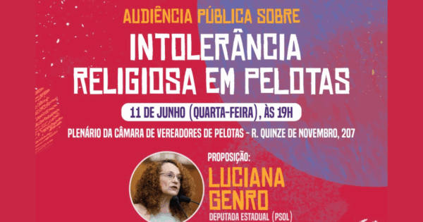 Luciana Genro e vereadores de Pelotas realizam audiência pública sobre intolerância religiosa na cidade