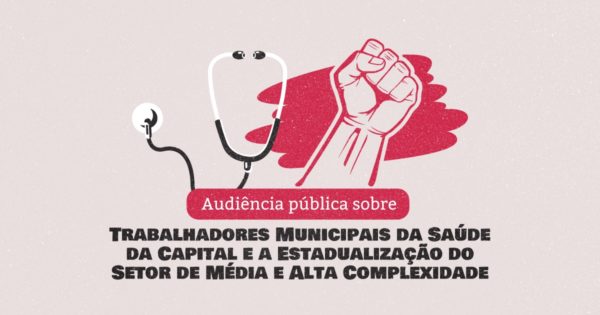 Luciana Genro convoca audiência pública para discutir estadualização da saúde e impacto sobre trabalhadores municipais