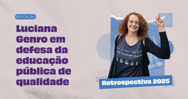 Luciana Genro em defesa da educação pública de qualidade