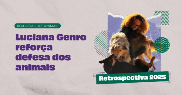 Retrospectiva 2025: Luciana Genro reforça defesa dos animais com recursos, fiscalização e políticas públicas