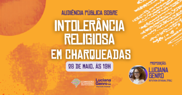 Charqueadas receberá audiência pública para enfrentar o racismo religioso, proposta por Luciana Genro